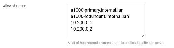 Administration &gt; Configuration &gt; General &gt; Allowed Hosts. This box lists the host/domain names that this application site can serve.